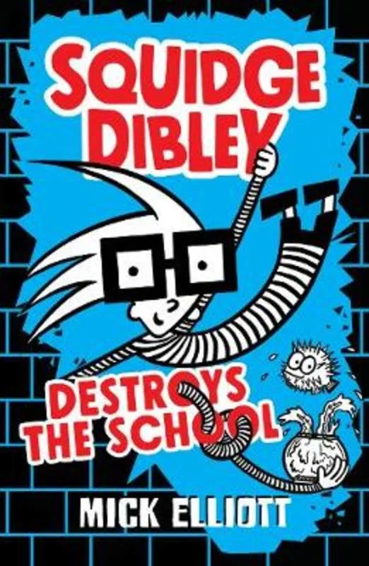 ---Squidge Dibley Destroys the School