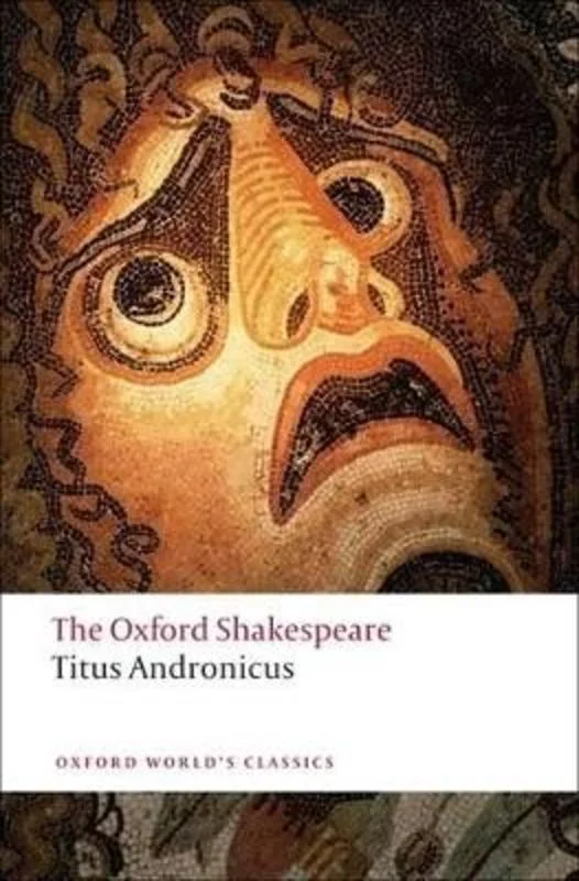 ---Titus Andronicus: The Oxford Shakespeare