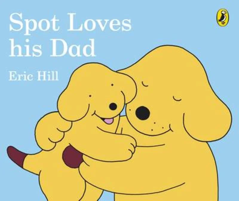 ---Spot Loves His Dad